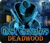  Ghost Encounters: Deadwood spill