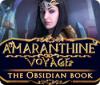Amaranthine Voyage: The Obsidian Book spill