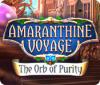  Amaranthine Voyage: The Orb of Purity spill
