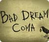  Bad Dream: Coma spill