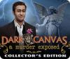  Dark Canvas: A Murder Exposed Collector's Edition spill