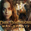  Dark Dimensions: Wax Beauty spill