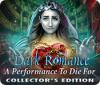 Dark Romance: A Performance to Die For Collector's Edition spill