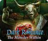 Dark Romance: The Monster Within spill