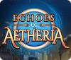  Echoes of Aetheria spill