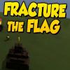  Fracture The Flag spill