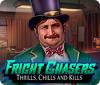  Fright Chasers: Thrills, Chills and Kills spill