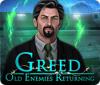  Greed: Old Enemies Returning spill