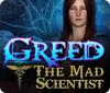  Greed: The Mad Scientist spill