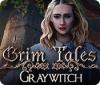  Grim Tales: Graywitch spill