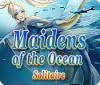  Maidens of the Ocean Solitaire spill