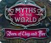 Myths of the World: Born of Clay and Fire spill