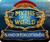 Myths of the World: Island of Forgotten Evil spill