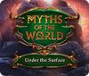  Myths of the World: Under the Surface spill