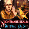  Nightmare Realm: In the End... spill