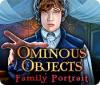 Ominous Objects: Family Portrait spill