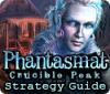 Phantasmat: Crucible Peak Strategy Guide spill