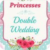  Princesses Double Wedding spill