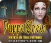 PuppetShow: Faith in the Future Collector's Edition spill