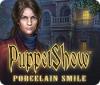 PuppetShow: Porcelain Smile spill