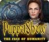  PuppetShow: The Face of Humanity spill