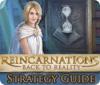 Reincarnations: Back to Reality Strategy Guide spill