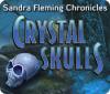  Sandra Fleming Chronicles: The Crystal Skulls spill