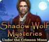 Shadow Wolf Mysteries: Under the Crimson Moon spill