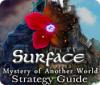 Surface: Mystery of Another World Strategy Guide spill
