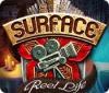  Surface: Reel Life spill