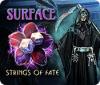  Surface: Strings of Fate spill