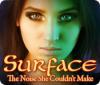  Surface: The Noise She Couldn't Make spill