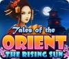  Tales of the Orient: The Rising Sun spill