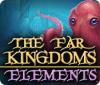  The Far Kingdoms: Elements spill