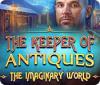 The Keeper of Antiques: The Imaginary World spill