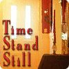  Time Stand Still spill