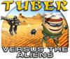 Tuber versus the Aliens spill