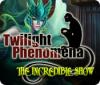 Twilight Phenomena: The Incredible Show spill