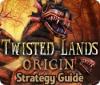Twisted Lands: Origin Strategy Guide spill
