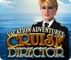 Vacation Adventures: Cruise Director spill