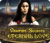 Vampire Secrets: Eternal Love spill