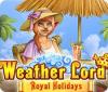  Weather Lord: Royal Holidays spill