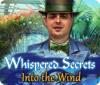 Whispered Secrets: Into the Wind spill